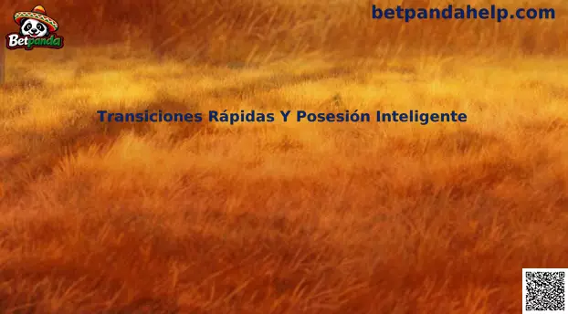 Transiciones rápidas y posesión inteligente modelo táctico