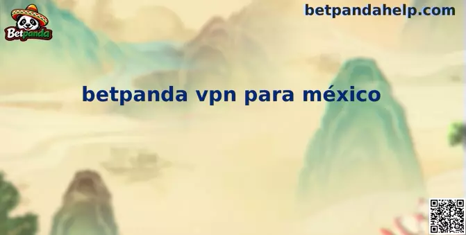 Guía de Betpanda VPN para México con enfoque en privacidad y acceso responsable